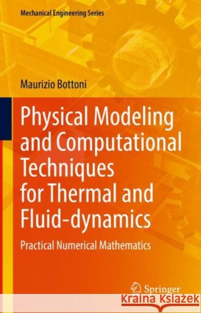 Physical Modeling and Computational Techniques for Thermal and Fluid-Dynamics: Practical Numerical Mathematics Maurizio Bottoni 9783030797164 Springer - książka