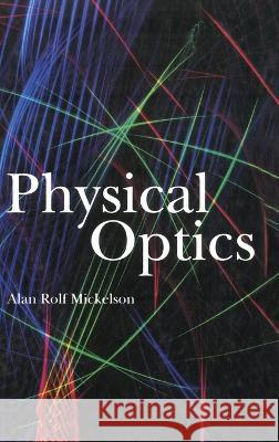 Physical Optics Alan R. Mickelson 9780442006143 Van Nostrand Reinhold Company - książka