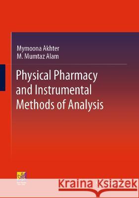 Physical Pharmacy and Instrumental Methods of Analysis Mymoona Akhter, M. Mumtaz Alam 9783031367762 Springer Nature Switzerland - książka