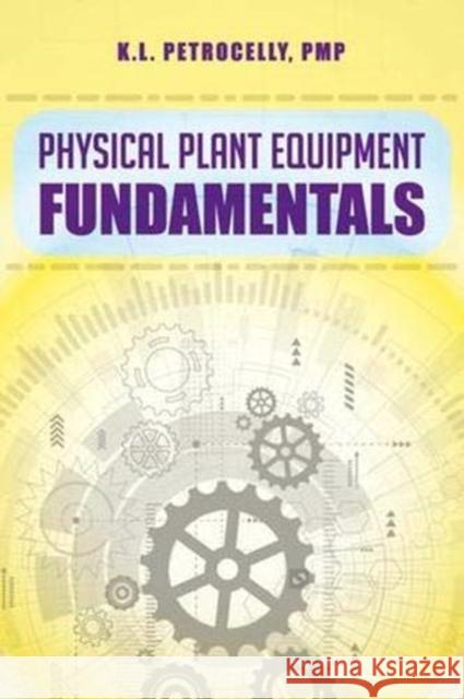Physical Plant Equipment Fundamentals K. L. Petrocelly 9781138616097 Fairmont Press - książka