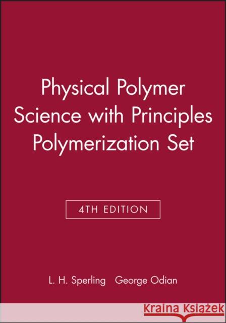 Physical Polymer Science 4th Edition with Principles Polymerization 4th Edition Set Leslie Howard Sperling George Odian 9780470040454 JOHN WILEY AND SONS LTD - książka