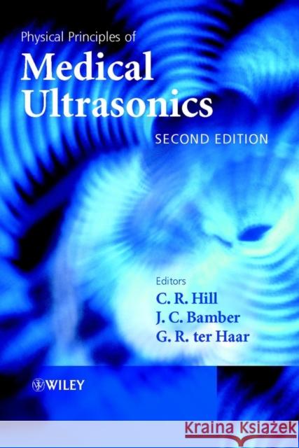 Physical Principles of Medical Ultrasonics J. C. Bamber G. R. Te C. R. Hill 9780471970026 John Wiley & Sons - książka