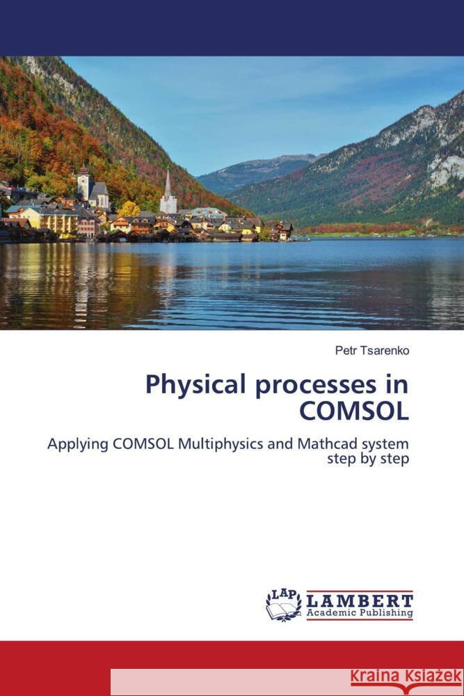 Physical processes in COMSOL Petr Tsarenko 9786207474622 LAP Lambert Academic Publishing - książka