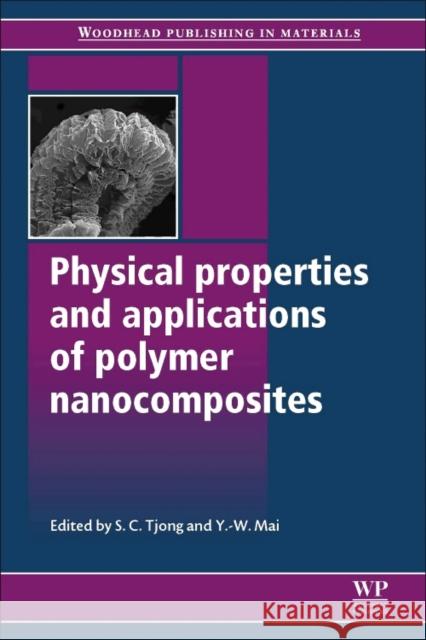 Physical Properties and Applications of Polymer Nanocomposites Sie Chin Tjong Yu-Wing Mai 9780081014899 Woodhead Publishing - książka