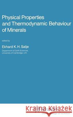 Physical Properties and Thermodynamic Behaviour of Minerals Ekhard K. H. Salje 9789027726568 Springer - książka