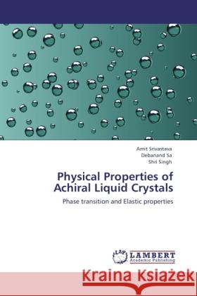 Physical Properties of Achiral Liquid Crystals Srivastava, Amit, Sa, Debanand, Singh, Shri 9783844312355 LAP Lambert Academic Publishing - książka