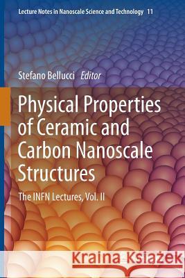 Physical Properties of Ceramic and Carbon Nanoscale Structures: The Infn Lectures, Vol. II Bellucci, Stefano 9783642267291 Springer - książka