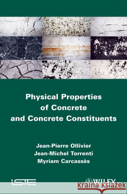 Physical Properties of Concrete and Concrete Constituents J. P. Ollivier Jean-Pierre Ollivier 9781848213302 Wiley-Iste - książka