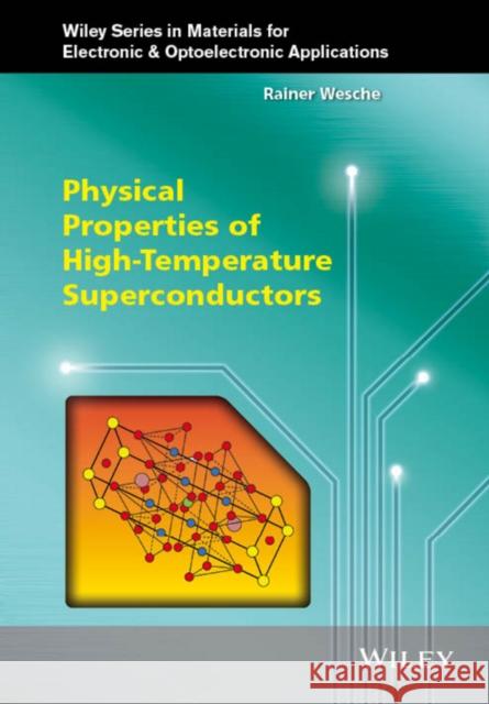 Physical Properties of High-Temperature Superconductors Wesche, Rainer 9781119978817 John Wiley & Sons - książka