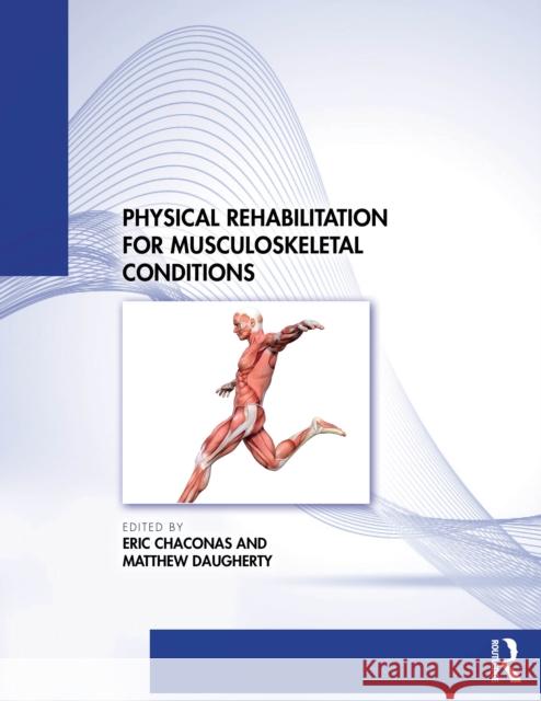 Physical Rehabilitation for Musculoskeletal Conditions Matthew Daugherty 9781630918101 Routledge - książka
