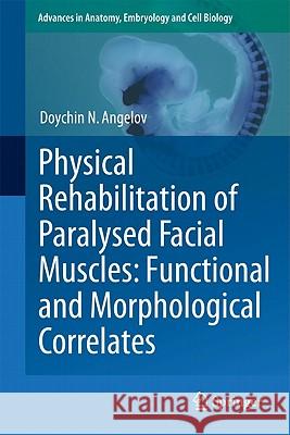 Physical Rehabilitation of Paralysed Facial Muscles: Functional and Morphological Correlates Doychin N. Angelov 9783642181191 Not Avail - książka