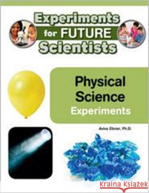 Physical Science Experiments Ph. D. Aviv 9781604138559 Chelsea House Publications - książka