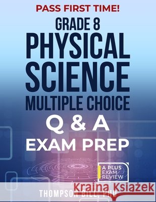 Physical Science Multiple Choice Q &A Exam Prep Thompson Bill, PhD 9798333423092 Independently Published - książka
