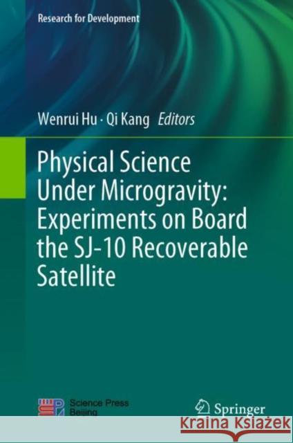 Physical Science Under Microgravity: Experiments on Board the Sj-10 Recoverable Satellite Hu, Wenrui 9789811313394 Springer - książka