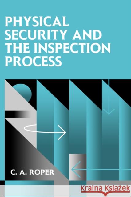 Physical Security and the Inspection Process Carl A. Roper C. A. Roper 9780750697125 Butterworth-Heinemann - książka