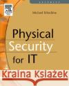 Physical Security for IT Michael Erbschloe (Author, educator and security advisor, Washington, DC) 9781555583279 Elsevier Science & Technology