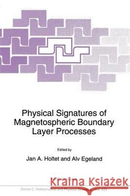 Physical Signatures of Magnetospheric Boundary Layer Processes J. a. Holtet A. Egeland J. A. Holtet 9780792327639 Kluwer Academic Publishers - książka