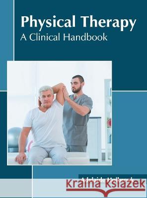 Physical Therapy: A Clinical Handbook Adelaide Holbrook 9781639874293 Murphy & Moore Publishing - książka