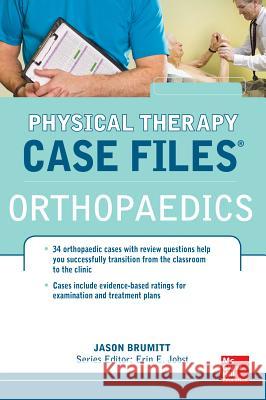 Physical Therapy Case Files: Orthopaedics: Orthopedics Brumitt, Jason 9780071763776 MCGRAW-HILL PROFESSIONAL - książka