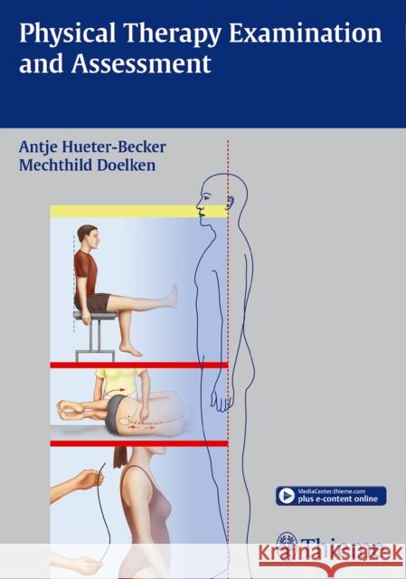 Physical Therapy Examination and Assessment Antje Hueter-Becker Mechthild Doelken 9783131746412 Thieme Medical Publishers - książka