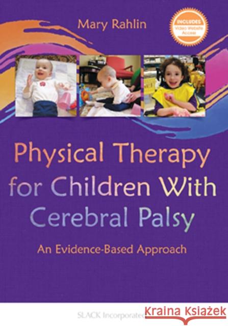 Physical Therapy for Children with Cerebral Palsy: An Evidence-Based Approach Mary Rahlin   9781617110658 SLACK  Incorporated - książka