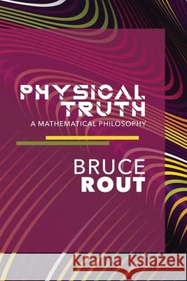 Physical Truth Bruce B. Rout 9780981209623 Calgary Publishing House - książka