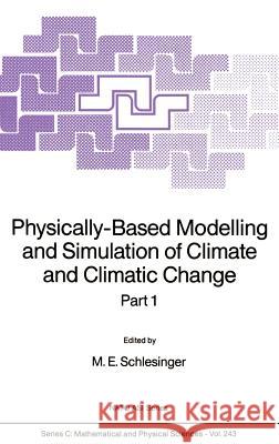 Physically-Based Modelling and Simulation of Climate and Climatic Change: Part 1 Schlesinger, M. E. 9789027727886 Springer - książka