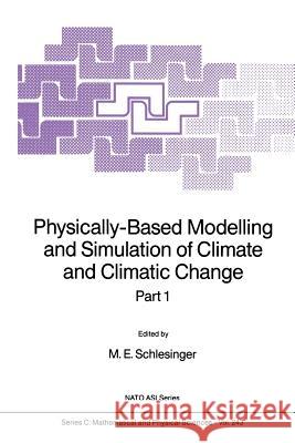 Physically-Based Modelling and Simulation of Climate and Climatic Change: Part 1 Schlesinger, M. E. 9789401078672 Springer - książka