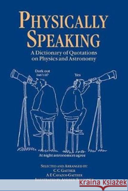 Physically Speaking: A Dictionary of Quotations on Physics and Astronomy C.C. Gaither 9781138429642 Taylor and Francis - książka