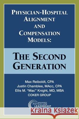 Physician-Hospital Alignment and Compensation Models: The Second Generation Max Reiboldt Justin Chamblee Ellis M. Knight 9780998498546 Greenbranch Publishing - książka