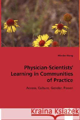 Physician-Scientists' Learning in Communities of Practice Min-Fen Wang 9783836468909 VDM Verlag - książka