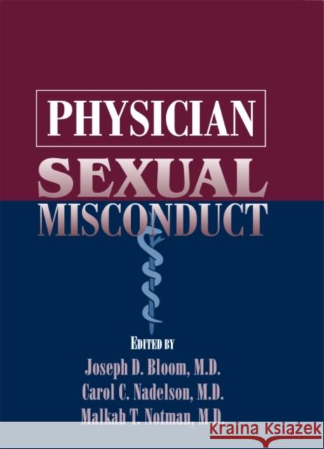 Physician Sexual Misconduct Joseph D. Bloom Carol C. Nadelson Malkah T. Notman 9780880487061 American Psychiatric Publishing, Inc. - książka