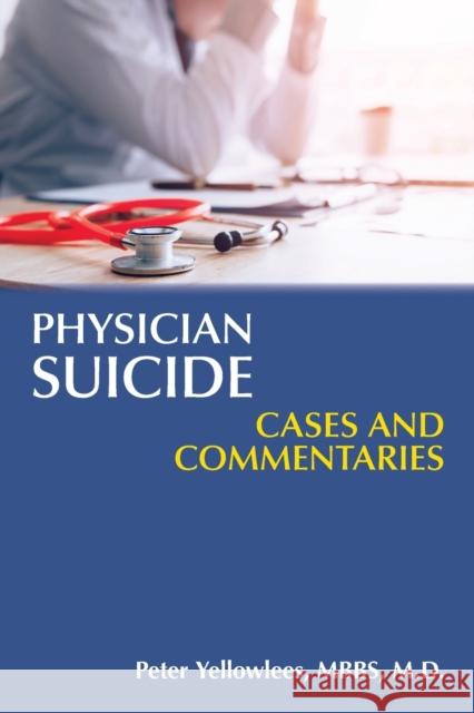 Physician Suicide: Cases and Commentaries Peter Yellowlees 9781615371693 American Psychiatric Publishing - książka