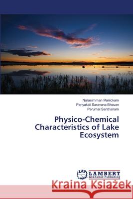 Physico-Chemical Characteristics of Lake Ecosystem Manickam Narasimman                      Saravana Bhavan Periyakali               Santhanam Perumal 9783659794094 LAP Lambert Academic Publishing - książka