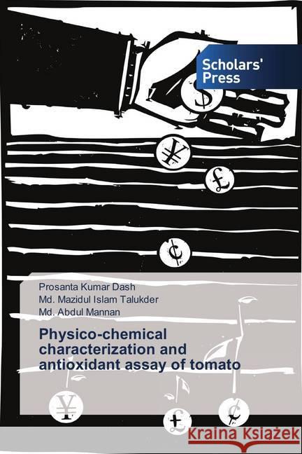 Physico-chemical characterization and antioxidant assay of tomato Dash, Prosanta Kumar; Islam Talukder, Md. Mazidul; Mannan, Md. Abdul 9783639765458 Scholar's Press - książka