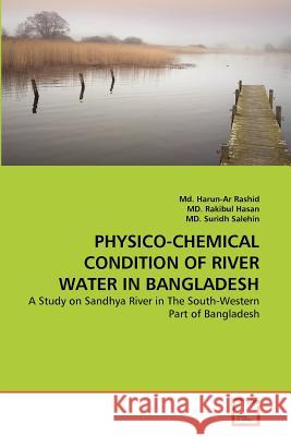 Physico-Chemical Condition of River Water in Bangladesh MD Harun-Ar Rashid, MD Rakibul Hasan, MD Suridh Salehin 9783639370485 VDM Verlag - książka