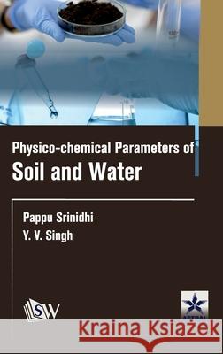 Physico-Chemical Parameters of Soil and Water Pappu Srinidhi Y. V. Singh 9789354615184 Astral International Pvt. Ltd. - książka