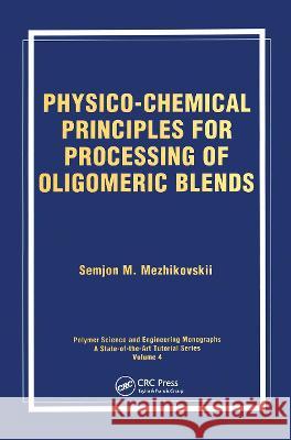 Physico-Chemical Principles for Processing of Oligomeric Blends Semjon M. Mezhikovskii S. M. Mezhikovskii Mezhikouski M. Mezhikouski 9789056996611 CRC Press - książka