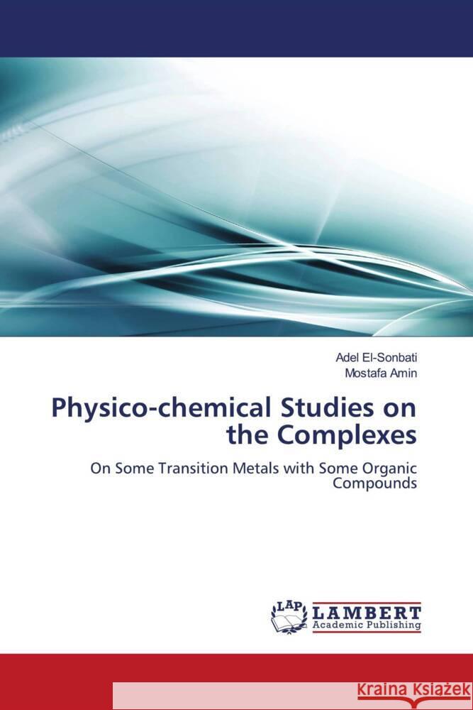 Physico-chemical Studies on the Complexes El-Sonbati, Adel, Amin, Mostafa 9783843372299 LAP Lambert Academic Publishing - książka