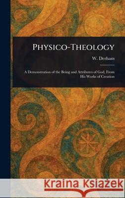 Physico-Theology W. (William) Derham 9781025236636 Anson Street Press - książka