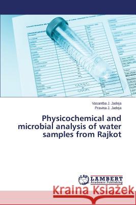 Physicochemical and microbial analysis of water samples from Rajkot Jadeja Vasantba J. 9783659759246 LAP Lambert Academic Publishing - książka