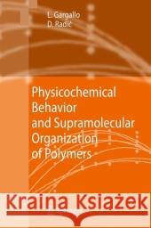 Physicochemical Behavior and Supramolecular Organization of Polymers Ligia Gargallo Deodato Radic 9789048181148 Springer - książka