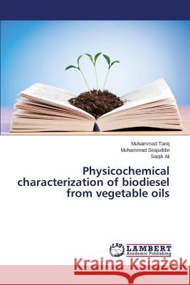 Physicochemical characterization of biodiesel from vegetable oils Ali Saqib                                Sirajuddin Muhammad                      Tariq Muhammad 9783659720017 LAP Lambert Academic Publishing - książka