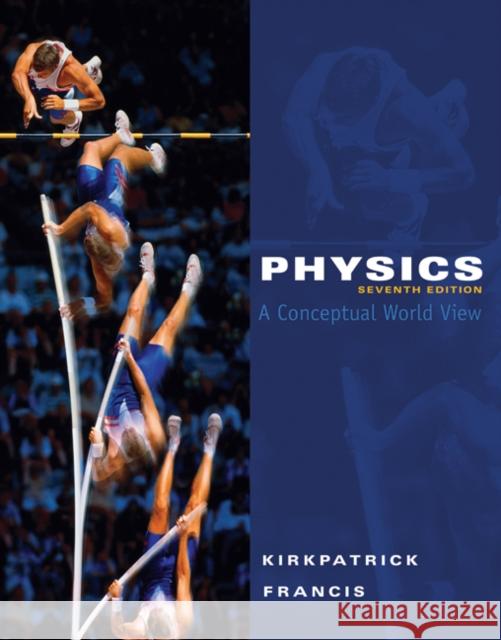 Physics: A Conceptual World View Larry Kirkpatrick Gregory E. Francis 9780495391524 Thomson Brooks/Cole - książka