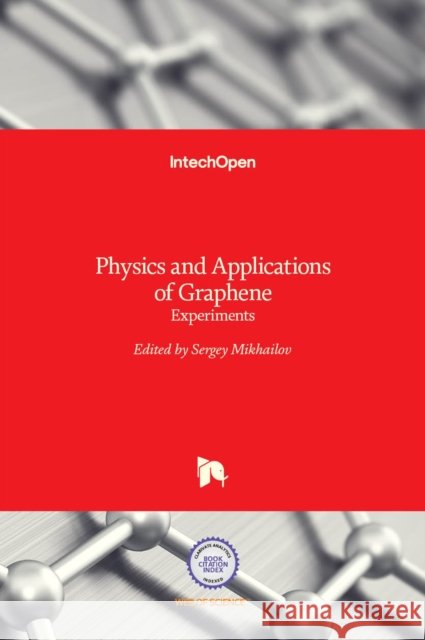 Physics and Applications of Graphene: Experiments Sergey Mikhailov 9789533072173 Intechopen - książka