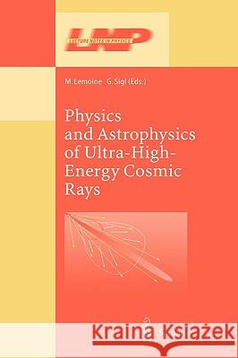 Physics and Astrophysics of Ultra High Energy Cosmic Rays M. Lemoine G. Sigl M. Lemoine 9783540428992 Springer Berlin Heidelberg - książka