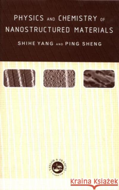 Physics and Chemistry of Nano-structured Materials Ping Sheng Yang Yang Shihe Yang 9780748408733 CRC Press - książka