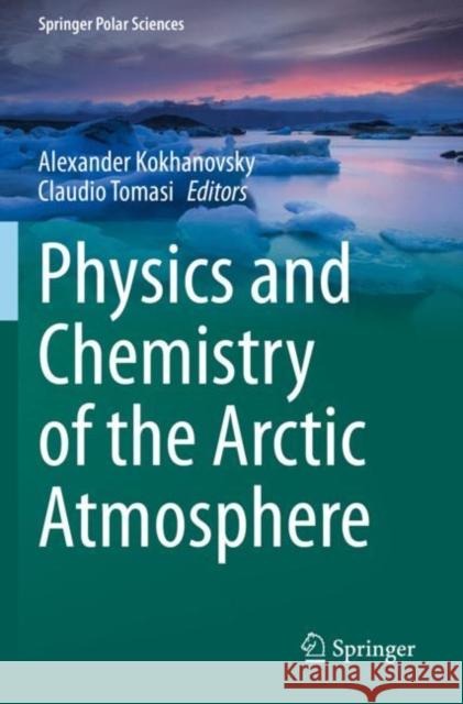 Physics and Chemistry of the Arctic Atmosphere Alexander Kokhanovsky Claudio Tomasi 9783030335687 Springer - książka