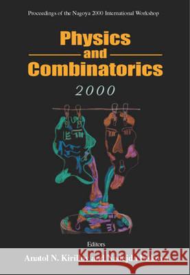 Physics and Combinatorics, Procs of the Nagoya 2000 Intl Workshop Anatol N. Kirillov Nadejda Liskova Anatol N. Krillov 9789810246426 World Scientific Publishing Company - książka