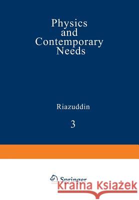 Physics and Contemporary Needs: Volume 3 Riazuddin 9781468435894 Springer - książka